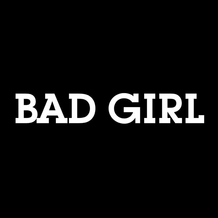 BAD GIRL