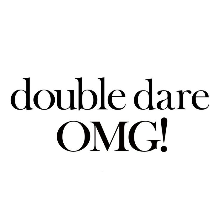 DOUBLE DARE OMG!